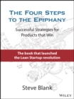The Four Steps to the Epiphany : Successful Strategies for Products that Win - Book