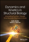 Dynamics and Kinetics in Structural Biology : Unravelling Function Through Time-Resolved Structural Analysis - eBook