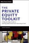 The Private Equity Toolkit : A Step-by-Step Guide to Getting Deals Done from Sourcing to Exit - eBook