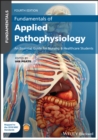 Fundamentals of Applied Pathophysiology : An Essential Guide for Nursing and Healthcare Students - Book