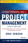 The Fast Forward MBA in Project Management : The Comprehensive, Easy-to-Read Handbook for Beginners and Pros - eBook