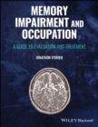 Memory Impairment and Occupation : A Guide to Evaluation and Treatment - eBook