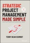 Strategic Project Management Made Simple : Solution Tools for Leaders and Teams - Book