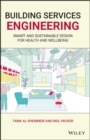 Building Services Engineering : Smart and Sustainable Design for Health and Wellbeing - Book