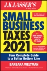 J.K. Lasser's Small Business Taxes 2021 : Your Complete Guide to a Better Bottom Line - eBook