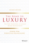 The Road to Luxury : The New Frontiers in Luxury Brand Management - Book
