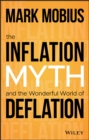 The Inflation Myth and the Wonderful World of Deflation - Book