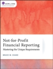 Not-for-Profit Financial Reporting : Mastering the Unique Requirements - Book