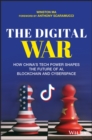 The Digital War : How China's Tech Power Shapes the Future of AI, Blockchain and Cyberspace - eBook