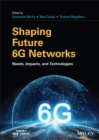 Shaping Future 6G Networks : Needs, Impacts, and Technologies - Book