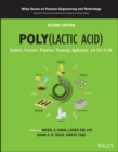Poly(lactic acid) : Synthesis, Structures, Properties, Processing, Applications, and End of Life - Book