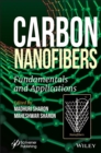 Carbon Nanofibers : Fundamentals and Applications - Book