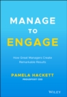 Manage to Engage : How Great Managers Create Remarkable Results - Book