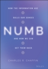 Numb : How the Information Age Dulls Our Senses and How We Can Get them Back - Book
