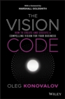 The Vision Code : How to Create and Execute a Compelling Vision for your Business - Book