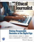 The Ethical Journalist : Making Responsible Decisions in the Digital Age - eBook