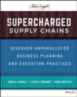 Supercharged Supply Chains : Discover Unparalleled Business Planning and Execution Practices - Book
