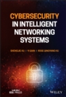 Cybersecurity in Intelligent Networking Systems - Book