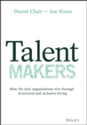 Talent Makers : How the Best Organizations Win through Structured and Inclusive Hiring - Book