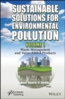 Sustainable Solutions for Environmental Pollution, Volume 1 : Waste Management and Value-Added Products - Book
