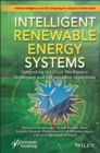 Intelligent Renewable Energy Systems : Integrating Artificial Intelligence Techniques and Optimization Algorithms - Book