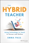 The Hybrid Teacher : Using Technology to Teach In Person and Online - eBook