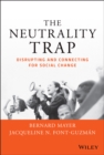 The Neutrality Trap : Disrupting and Connecting for Social Change - eBook