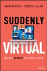 Suddenly Virtual : Making Remote Meetings Work - eBook