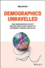Demographics Unravelled : How Demographics Affect and Influence Every Aspect of Economics, Finance and Policy - eBook
