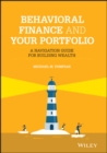 Behavioral Finance and Your Portfolio : A Navigation Guide for Building Wealth - Book