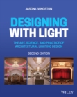 Designing with Light : The Art, Science, and Practice of Architectural Lighting Design - Book