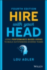 Hire With Your Head : Using Performance-Based Hiring to Build Outstanding Diverse Teams - Book