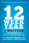 The 12 Week Year for Writers : A Comprehensive Guide to Getting Your Writing Done - eBook