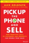 Pick Up The Phone and Sell : How Proactive Calls to Customers and Prospects Can Double Your Sales - eBook