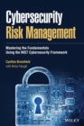 Cybersecurity Risk Management : Mastering the Fundamentals Using the NIST Cybersecurity Framework - Book