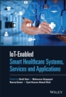IoT-enabled Smart Healthcare Systems, Services and Applications - Book