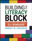 Building the Literacy Block : Structuring the Ultimate ELA Workshop - Book