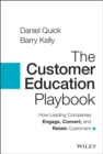 The Customer Education Playbook : How Leading Companies Engage, Convert, and Retain Customers - eBook