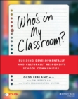 Who's In My Classroom? : Building Developmentally and Culturally Responsive School Communities - Book
