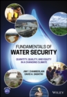 Fundamentals of Water Security : Quantity, Quality, and Equity in a Changing Climate - Book