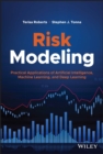 Risk Modeling : Practical Applications of Artificial Intelligence, Machine Learning, and Deep Learning - Book