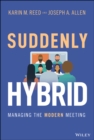 Suddenly Hybrid : Managing the Modern Meeting - Book