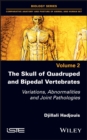 The Skull of Quadruped and Bipedal Vertebrates : Variations, Abnormalities and Joint Pathologies - eBook