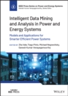 Intelligent Data Mining and Analysis in Power and Energy Systems : Models and Applications for Smarter Efficient Power Systems - eBook