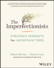 The Imperfectionists : Strategic Mindsets for Uncertain Times - Book