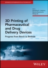 3D Printing of Pharmaceutical and Drug Delivery Devices : Progress from Bench to Bedside - eBook