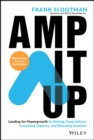 Amp It Up : Leading for Hypergrowth by Raising Expectations, Increasing Urgency, and Elevating Intensity - Book