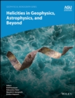 Helicities in Geophysics, Astrophysics, and Beyond - Book