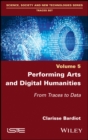 Performing Arts and Digital Humanities : From Traces to Data - eBook