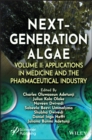 Next-Generation Algae, Volume 2 : Applications in Medicine and the Pharmaceutical Industry - eBook